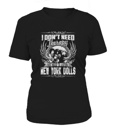 I Dont Need Therapy i Just Need To Listen To New York Dolls TShirt Women's T-Shirt