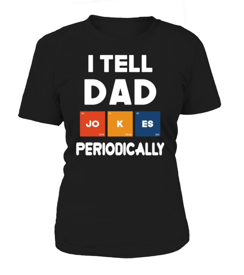 I Tell Dad Jokes Periodically Fathers Day Gift Women's T-Shirt