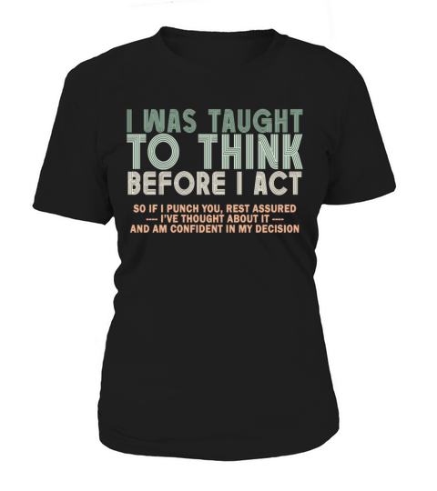 I Was Taught To Think Before I act Sarcasm Women's T-Shirt