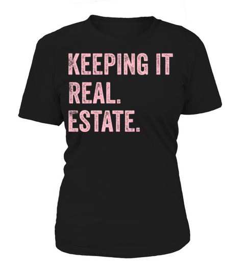Keeping it Real Estate quote for female realtors Women's T-Shirt