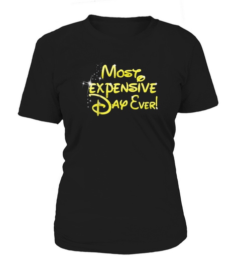 Most Expensive Day Ever Shirt Women's T-Shirt