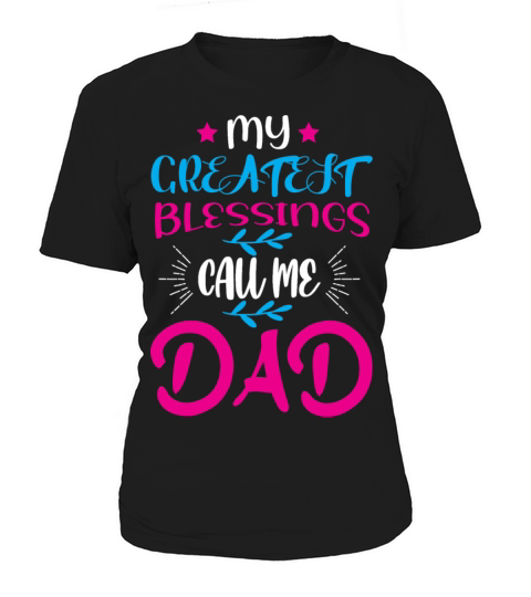 my greatest blessings call me dad Women's T-Shirt