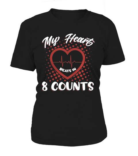 My Heart Beats In 8 Counts SHIRT T-SHIRT HOODIE Women's T-Shirt