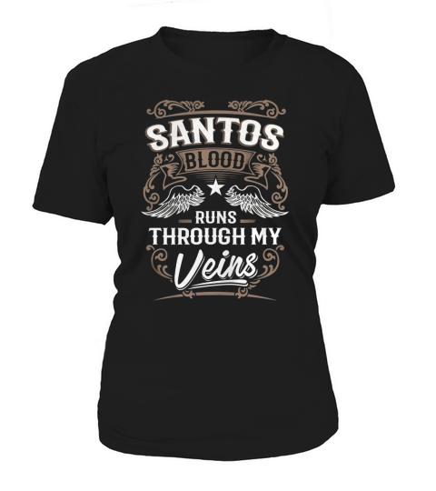 SANTOS Blood Runs Through My Veins Legend name gifts T Shirt Women's T-Shirt
