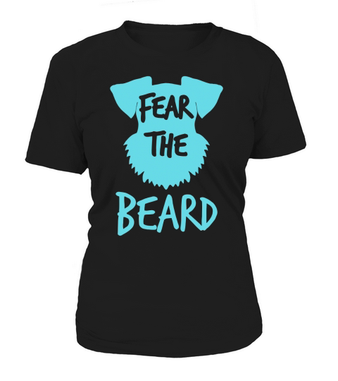 Schnauzer fear the beard funny T shirt Women's T-Shirt