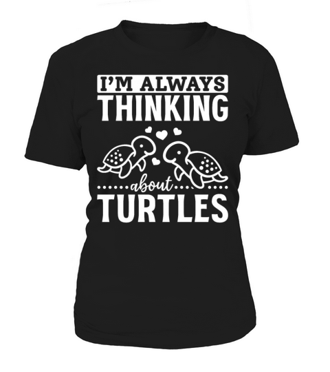 Turtles Cute Sea Turtle Im Always Thinking About Women's T-Shirt